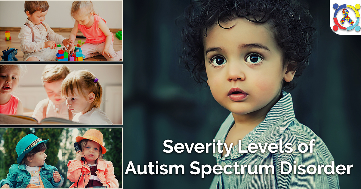 The 3 Severity Levels Of Autism Spectrum Disorder Autism Connect