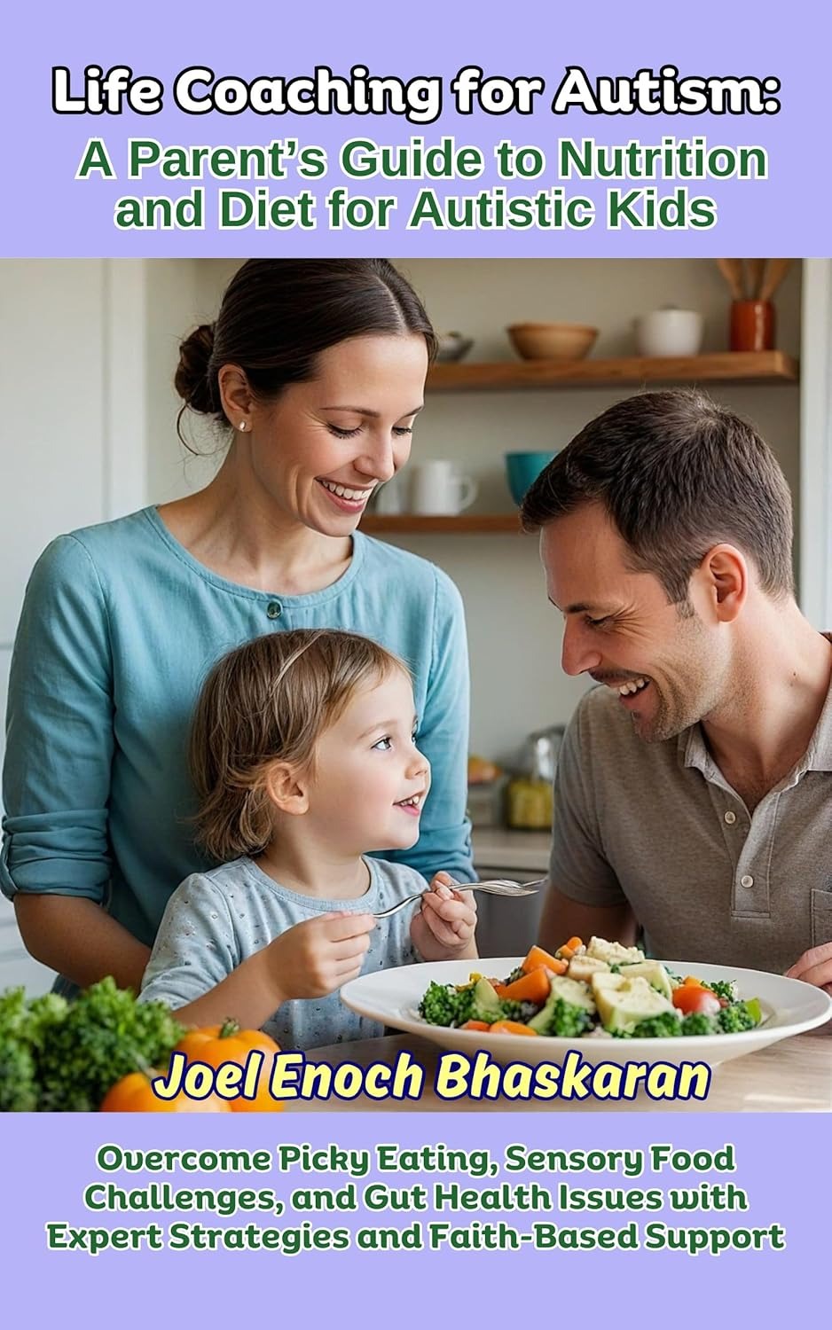 Life Coaching for Autism: A Parent’s Guide to Nutrition and Diet for Autistic Kids (Life Coaching for Autism: Guiding Your Child from Childhood to Independence Book 7) - Popular Autism Related Book