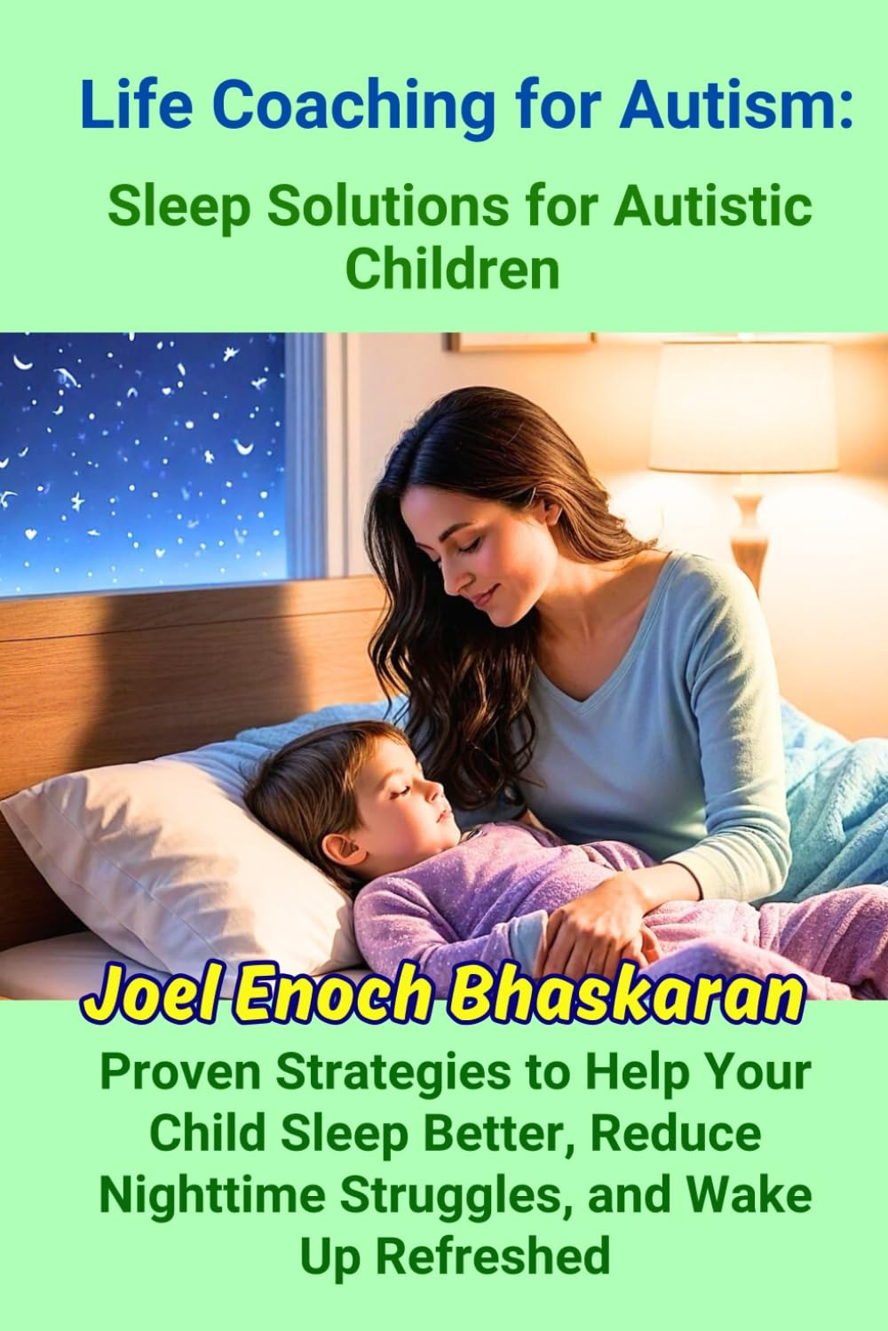 Life Coaching for Autism: Sleep Solutions for Autistic Children: Proven Strategies to Help Your Child Sleep Better, Reduce Nighttime Struggles, and ... Your Child from Childhood to Independence)  - Popular Autism Related Book