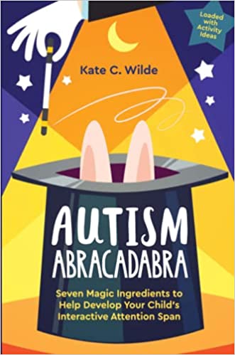 Autism Abracadabra: Seven Magic Ingredients to Help Develop Your Child's Interactive Attention Span - Popular Autism Related Book