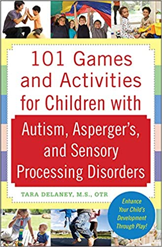 101 Games and Activities for Children with Autism, Asperger's and Sensory Processing Disorders - Popular Autism Related Book
