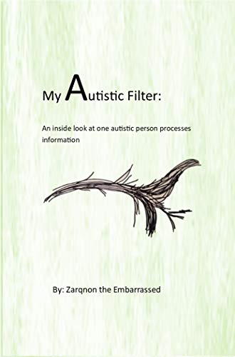 My Autistic Filter: An inside look at how one autistic person processes information (My Personal Autism Journey) - Popular Autism Related Book