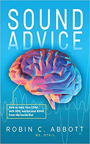 Sound Advice: How to Help Your Child with SPD, Autism and ADHD from the Inside Out - Popular Autism Related Book