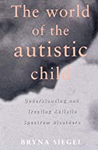 The World of the Autistic Child: Understanding and Treating Autistic Spectrum Disorders (European Political Science) - Popular Autism Related Book