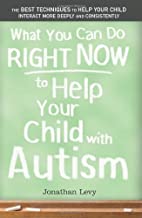 What You Can Do Right Now to Help Your Child with Autism - Popular Autism Related Book